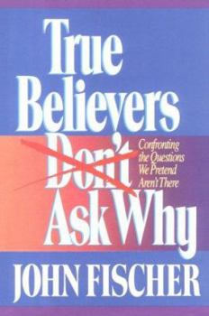 Hardcover True Believers Don't Ask Why Book