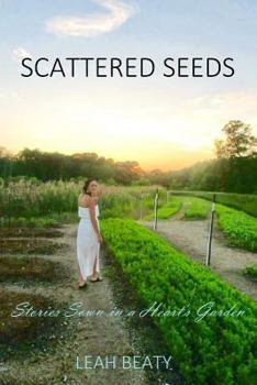 Paperback Scattered Seeds: Stories Sown in a Heart's Garden Book