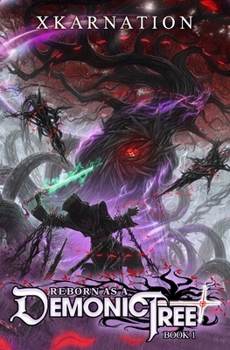 Reborn as a Demonic Tree: An Isekai LitRPG Adventure - Book #1 of the Reborn as a Demonic Tree