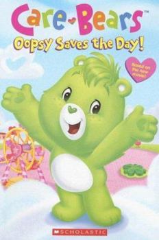 Paperback Oopsy Saves The Day (Care Bears Movie Reader) Book