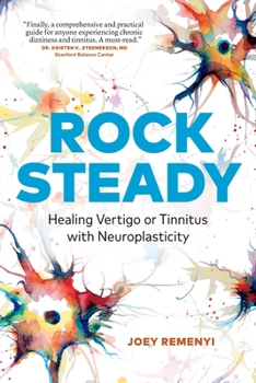 Paperback Rock Steady: Healing Vertigo or Tinnitus with Neuroplasticity Book