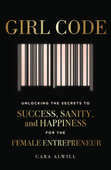 Paperback Girl Code: Unlocking the Secrets to Success, Sanity, and Happiness for the Female Entrepreneur Book