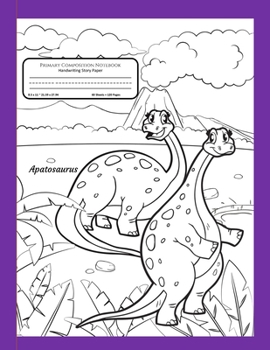 Primary Composition Notebook Handwriting Story Paper: 60 Practice Writing Sheets | K-2 Grades School Book | 60 Dotted Mid-Line With Picture Frame | ... Color | Apatosaurus Dinosaur Cover to Colour