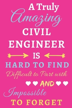 Paperback A Truly Amazing Civil Engineer Is Hard To Find Difficult To Part With And Impossible To Forget: lined notebook, Funny Civil Engineer gift Book