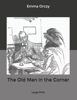 The Old Man in the Corner: Large Print