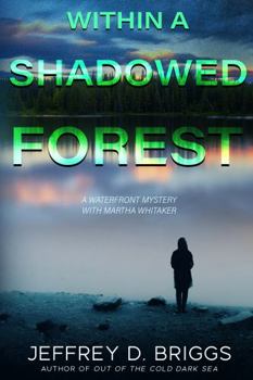 Paperback Within A Shadowed Forest: A Watefront Mystery Featuring Martha Whitaker (Waterfront Mystery) Book