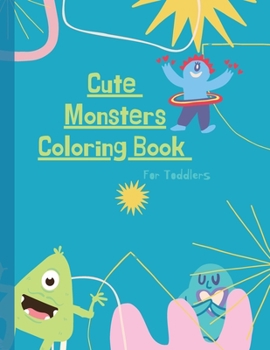 Paperback Monsters Coloring Book: Monster Coloring Book for Kids: Cute Monsters Coloring Book For Toddlers: 50 Big, Simple and Fun Designs: Ages 2-6, 8. Book