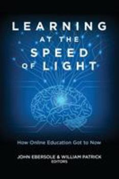 Paperback Learning at the Speed of Light: How Online Education Got to Now Book