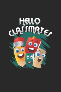 Hello Classmates: Cool Animated Pencils Design For Kids School Notebook Composition Book Novelty Gift (6"x9") Lined Notebook to write in