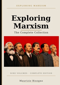 Paperback Exploring Marxism: The Complete Collection: A Comprehensive Guide to Marxist Theory, History, and Ideas Book