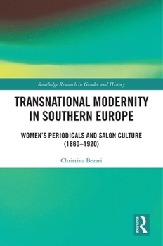Paperback Transnational Modernity in Southern Europe: Women's Periodicals and Salon Culture (1860-1920) Book