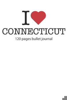 Paperback I love Connecticut: I love Connecticut notebook dotted gridI love Connecticut diary I love Connecticut booklet I love Connecticut recipe b Book