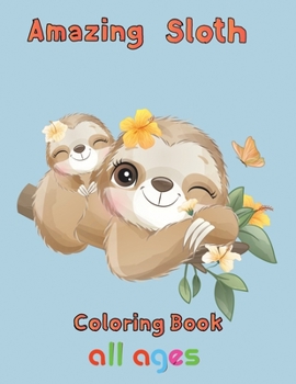 Paperback Amazing Sloth Coloring book all ages: 8.5''x11''/ sloth coloring book