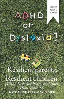 Adhd or Dyslexia? Resilient Parents. Resilient Children: �Tdah O Dislexia? Padres Resilientes. Hijos Resilientes