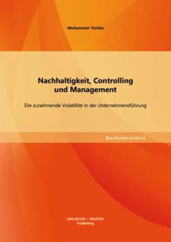 Paperback Nachhaltigkeit, Controlling und Management: Die zunehmende Volatilität in der Unternehmensführung [German] Book