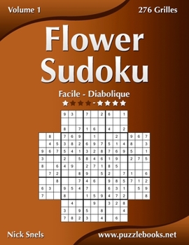 Paperback Flower Sudoku - Facile à Diabolique - Volume 1 - 276 Grilles [French] Book