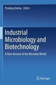 Industrial Microbiology and Biotechnology: A New Horizon of the Microbial World