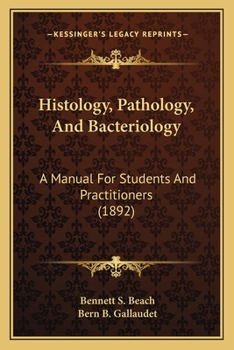 Paperback Histology, Pathology, And Bacteriology: A Manual For Students And Practitioners (1892) Book