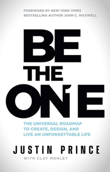Hardcover Be the One: The Universal Roadmap to Create, Design, and Live an Unforgettable Life Book