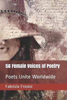 56 Female Voices of Poetry: Poets Unite Worldwide
