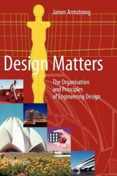 Paperback Design Matters: The Organisation and Principles of Engineering Design Book