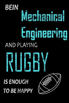 Bein Mechanical Engineering and Playing Rugby Notebook: Funny Gifts Ideas for Men/Women on Birthday Retirement or Christmas - Humorous