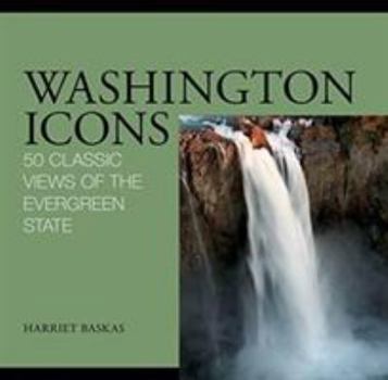 Hardcover Washington Icons: 50 Classic Views of the Evergreen State Book