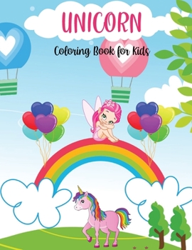 Unicorn Coloring Book for Kids: Amazing Unicorns, Rainbows, Baby Unicorns and More Coloring Book for Kids Ages 3-8 My First Book of Unicorns