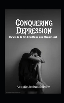 Paperback Conquering Depression: A Guide to Finding Hope and Happiness Book