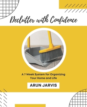 Paperback Declutter with Confidence: A 7 Week System for Organizing Your Home and Life Book