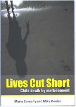 Hardcover Lives Cut Short: Child Death by Maltreatment Book