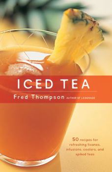 Hardcover Iced Tea: 50 Recipes for Refreshing Tisanes, Infusions, Coolers, and Spiked Teas Book