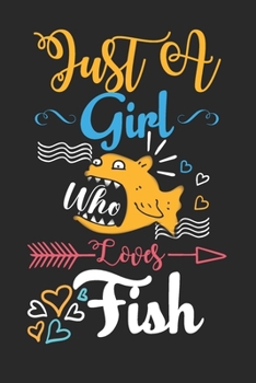 Paperback Just A Girl Who Loves Fish Gift Journal: Blank line notebook for girl who loves fish cute gifts for fish lovers. Great gift for fish lovers diary, jou Book