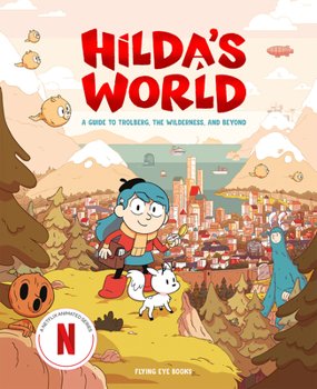 Hardcover Hilda's World: A Guide to Trolberg, the Wilderness, and Beyond Book