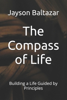 Paperback The Compass of Life: Building a Life Guided by Principles Book