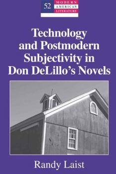 Hardcover Technology and Postmodern Subjectivity in Don DeLillo's Novels Book