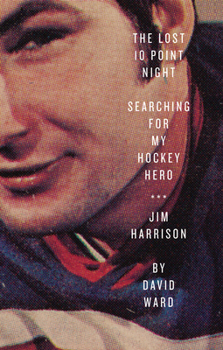 Paperback The Lost 10 Point Night: Searching for My Hockey Hero . . . Jim Harrison Book