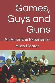 Paperback Games, Guys and Guns: An American Experience Book