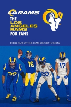 Paperback The Los Angeles Rams For Fans: Every Fans Of This Team Should To Know: The Los Angeles Rams Facts Book