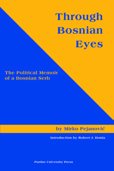 Paperback Through Bosnian Eyes: The Political Memoir of a Bosnian Serb (Central European Studies) Book