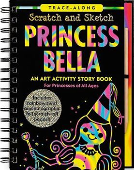 Spiral-bound Scratch & Sketch Princess Bella (Trace-Along) [With Wooden Stylus Pencil] Book