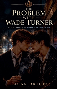 Paperback The Problem With Wade Turner: Smoke Between Us Book
