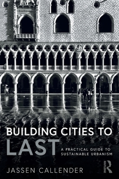 Paperback Building Cities to Last: A Practical Guide to Sustainable Urbanism Book
