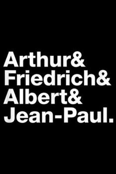 Paperback Arthur& Friedrich& Albert& Jean-Paul.: Arthur Friedrich Albert Jean Paul Design for Existentialists Journal/Notebook Blank Lined Ruled 6x9 100 Pages Book