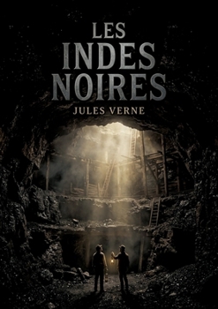 Les Indes noires: Une aventure captivante dans les profondeurs des mines écossaises, signée Jules Verne (French Edition)