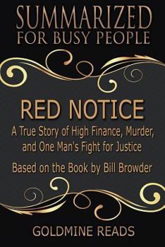 Paperback Summary: Red Notice - Summarized for Busy People: A True Story of High Finance, Murder, and One Man's Fight for Justice: Based Book