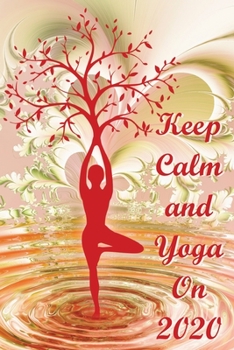 Paperback Keep Calm and Yoga On 2020: Weekly and Monthly Calendar To Write On Book