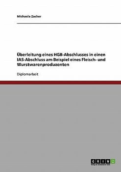 Paperback Überleitung eines HGB-Abschlusses in einen IAS-Abschluss am Beispiel eines Fleisch- und Wurstwarenproduzenten [German] Book