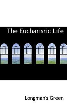 Paperback The Eucharisric Life Book