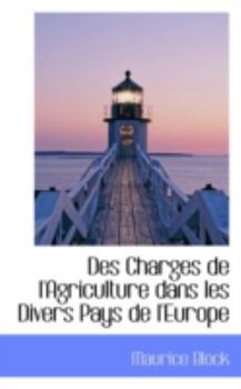 Hardcover Des Charges de L'Agriculture Dans Les Divers Pays de L'Europe Book